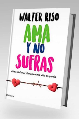 Books AMA Y NO SUFRAS. CÓMO DISFRUTAR PLENAMENTE LA VIDA EN PAREJA