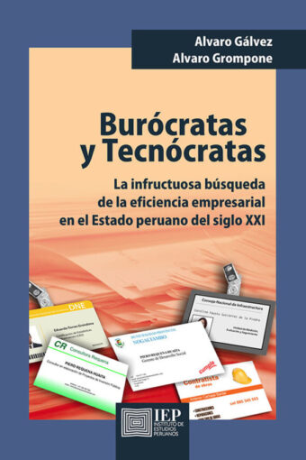 Books BURÓCRATAS Y TECNÓCRATAS. LA INFRUCTUOSA BÚSQUEDA DE LA EFICIENCIA EMPRESARIAL EN EL ESTADO PERUANO DEL SIGLO XXI