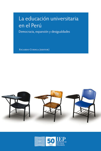 Books LA EDUCACION UNIVERSITARIA EN EL PERU. DEMOCRACIA, EXPANSION Y DESIGUALDADES