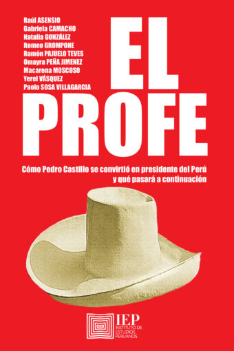 Books EL PROFE. CÓMO PEDRO CASTILLO SE CONVIRTIÓ EN PRESIDENTE DEL PERÚ Y QUÉ PASARÁ A CONTINUACIÓN