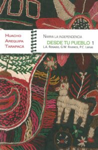 NARRA LA INDEPENDENCIA DESDE TU PUEBLO 1. HUACHO, AREQUIPA, TARAPACÁ