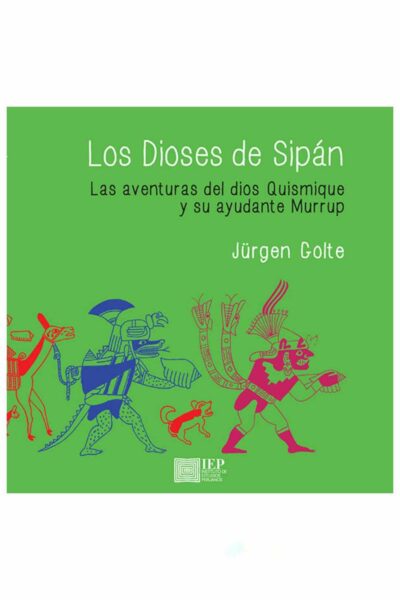 LOS DIOSES DE SIPAN. LAS AVENTURAS DEL DIOS QUISMIQUE Y SU AYUDANTE MURRUP
