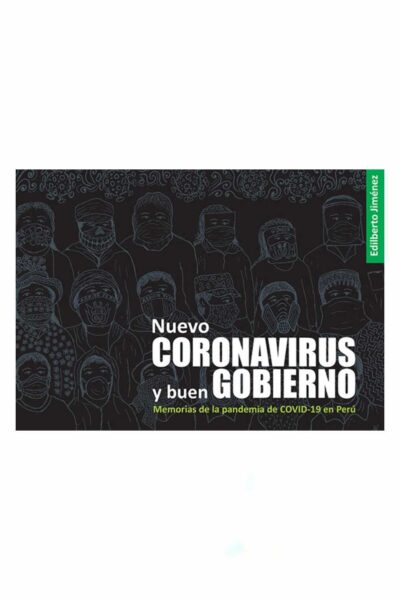 NUEVO CORONAVIRUS Y BUEN GOBIERNO. MEMORIAS DE LA PANDEMIA DE COVID-19 EN PERÚ