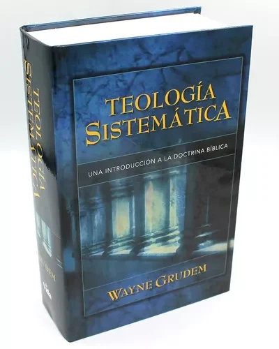 TEOLOGÍA SISTEMÁTICA (WAYNE GRUDEM)