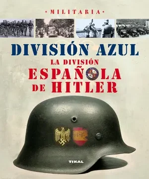 DIVISION AZUL , LA DIVISION ESPAÑOLA DE HITLER