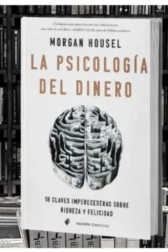 Books LA PSICOLOGIA DEL DINERO , 18 CLAVES IMPERECEDERAS SOBRE RIQUEZA Y FELICIDAD