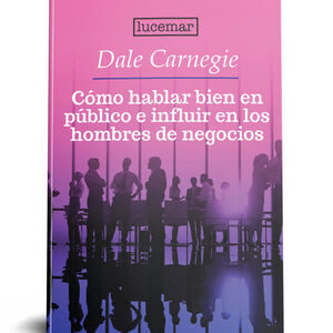 COMO HABLAR BIEN EN PUBLICO E INFLUIR EN LOS HOMBRES DE NEGOCIOS